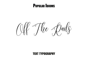 Off The Rails idioms vector illustration text saying
