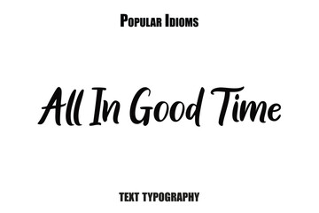 All In Good Time saying idioms vector illustration text