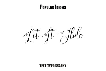 Let It Slide idioms vector illustration text saying