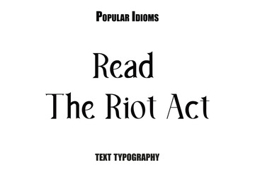 Read The Riot Act  text  idioms vector illustration saying