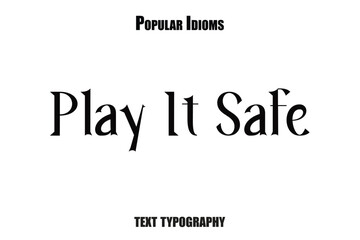 Play It Safe  text  idioms vector illustration saying