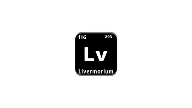 116 Number Livermorium (Lv) symbol school chemistry lesson animation element of the periodic table on white background...