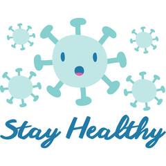 Cute Cartoonish Blue Coronavirus Character with Open Mouth and Eyes Surrounded by Smaller Virus Icons Above the Text Stay Healthy in Blue Script Font