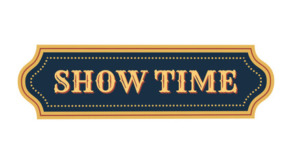 Retro &ldquo;Show Time&rdquo; ticket design. Vector or carnival, cinema, or old theater projects.