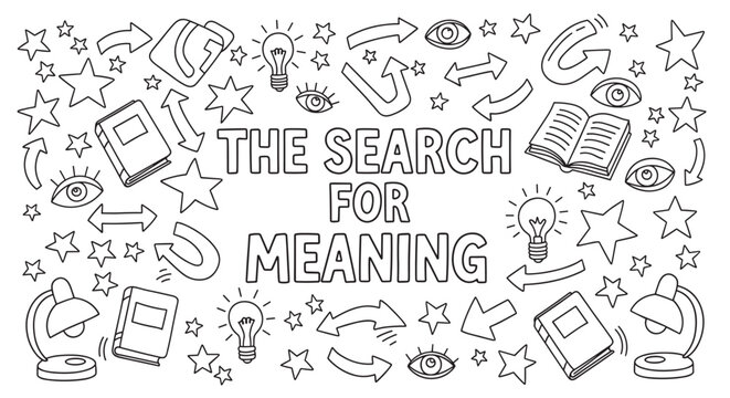 Conceptual doodle art with "the search for meaning" message. Surrounded by symbols of knowledge, ideas, and discovery. Ideal for education, philosophy, and personal development themes
