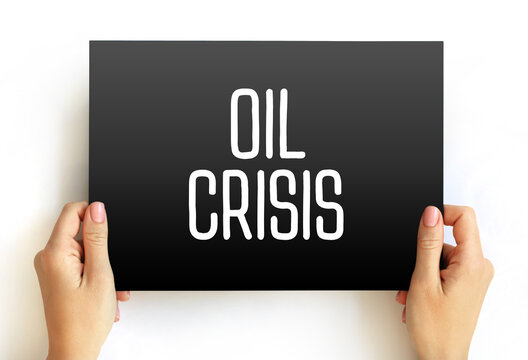 Oil Crisis - a significant and often sudden disruption in the supply of oil, leading to increased prices and economic turmoil, text concept on card