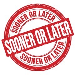 SOONER OR LATER text written on red round stamp sign