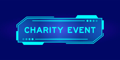 Futuristic hud banner that have word charity event on user interface screen on blue background