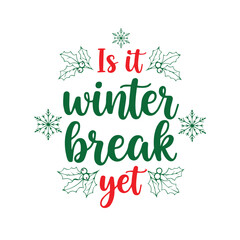 Is It&rsquo;s Winter Break Yet Svg Typography Vector Design