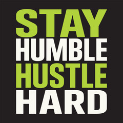 Obraz premium Tay Humble Hustle Hard T-shirt Design, Motivational Typography Shirt, Positive Quote Tee, Inspirational Lettering Art, Motivation Saying Text 