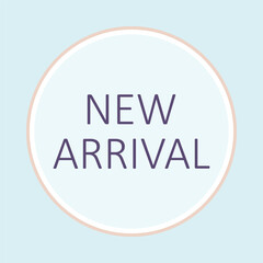Minimal new arrival label vector with soft pastel colors and clean round badge design. Perfect for shop and fashion promotion.