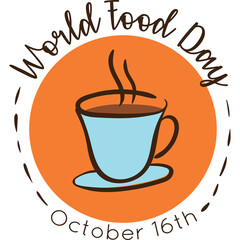 World Food Day Celebration With A Blue Cup Of Hot Coffee Steam Rising On Orange Circular Background With Dotted Border October 16th