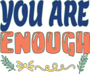 Inspirational typography you are enough with floral accents