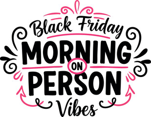 Naklejka premium Black Friday Morning Person Vibes Inspirational Quote Typography Design for Shopping Enthusiasts and Early Risers