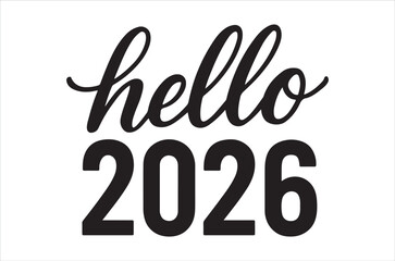 A stylish black and white graphic displaying hello 2026 in modern calligraphy