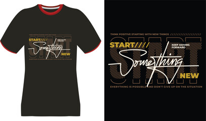 Start Something New" Graphic T-Shirt Design with Motivational Text