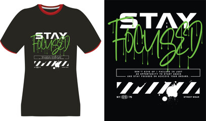 Stay Focused" Dripping Green Graffiti Typography T-Shirt Design
