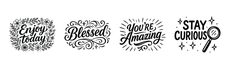 Naklejka premium Inspirational phrases: enjoy today, blessed, you're amazing, stay curious in black and white designs