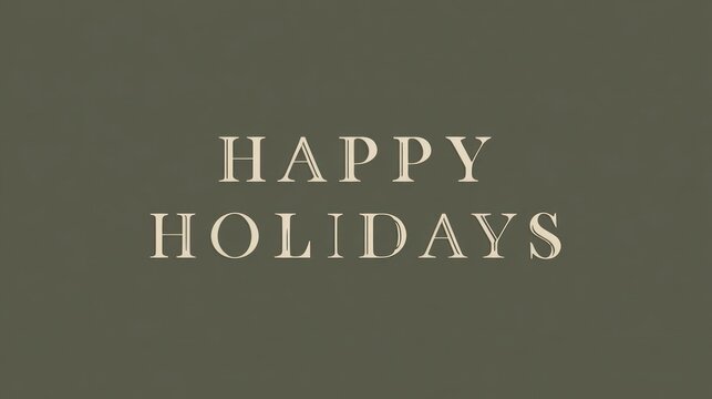 Elegant vintage typography announcing happy holidays in a classic serif font against a muted olive green background