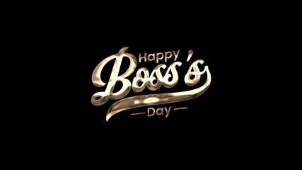 Animated Happy bosss day in elegant gold cursive font on a black background. Suitable for greeting cards, social media posts, and presentations.