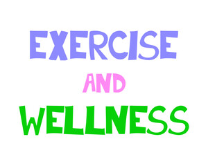 Vector illustration. Colourful hand-drawn quote text. Exercise and health.