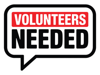 A bold graphic illustration displays the words "VOLUNTEERS NEEDED" in large, impactful lettering within a stylized speech bubble, indicating a call for participation and assistance.