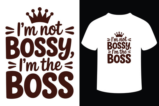 I m not bossy i m the boss crown typography design