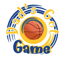 Ball for basketball with “Dad’s got Game” quote, splashes and motion lines in blue and gold yellow. Dynamic and motivational vector art.