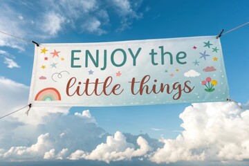 Inspirational banner with Enjoy the little things phrase