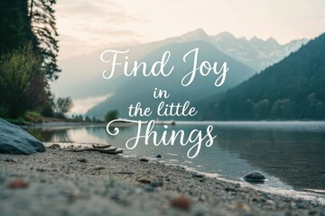 Inspiring text encouraging finding joy in nature setting