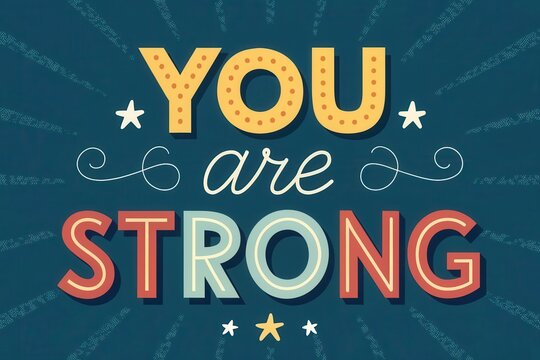 Inspiring text encouraging you to be strong - Powered by Adobe