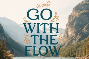 Text that says Go With The Flow over scenic landscape
