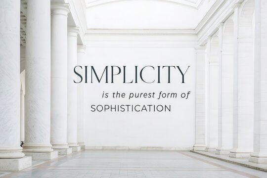 Text stating Simplicity is the purest form of Sophistication