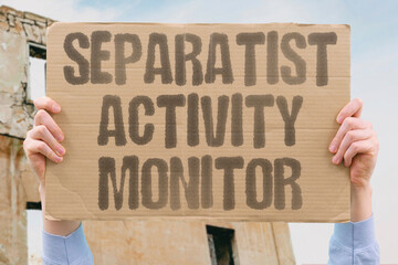 "Separatist Activity Monitor" Groups pursue territorial division. SEPARATIST. ACTIVITY. GROUP. PURSUE. DIVISION.