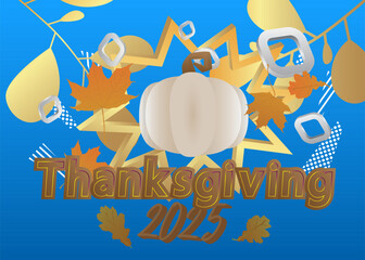 Thanksgiving 2025 text with Autumn leaf and Pumpkin. Poster for celebrating Gratitude and harvesting.