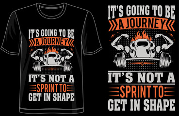 Its Going to Be a Journey, Its Not a Sprint to Get in Shape, Fitness T-Shirt, Motivational Quote Tee, Typography Design, Workout Apparel, Gym Motivation Shirt, Healthy Lifestyle 