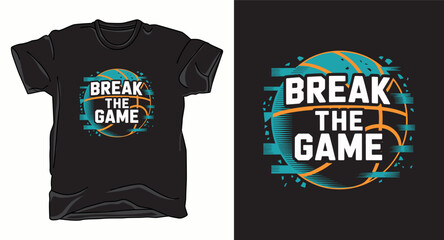 Break the game basketball graphic vector art t-shirt design print