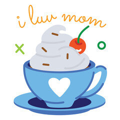 Cute blue teacup with white heart filled with whipped cream and cherry on top with I Luv Mom text and playful green and orange x o symbols on a transparent background