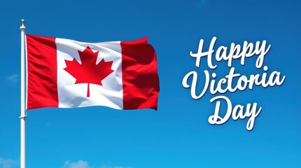 Canadian flag waving on victoria day with happy victoria day text