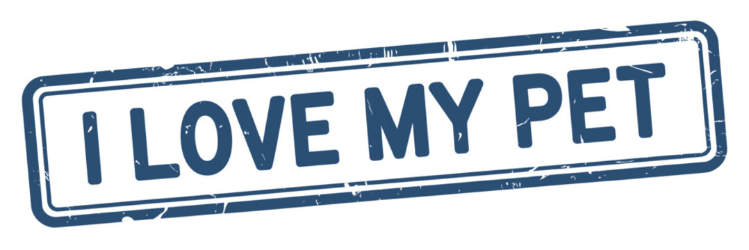 Distressed i love my pet stamp sign