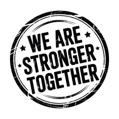We are stronger together motivational quote stamp
