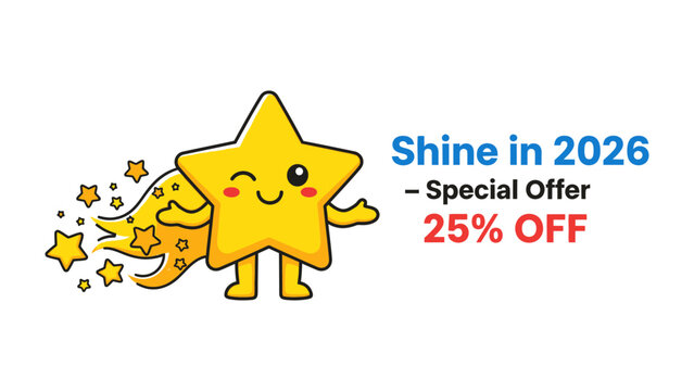 Shine in 2026 Promotional Banner: A cheerful cartoon star, exuding positivity, encourages you to Shine in 2026 with a special offer of 25% off. A burst of vibrant energy and appealing graphic design.
