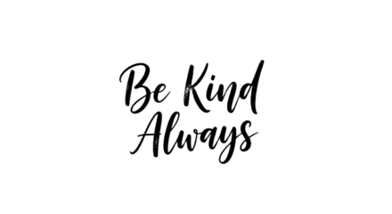 Hand drawn inspirational quote "Be Kind Always" for prints, posters, shirts, and social media graphics. isolated PNG with Transparent Background