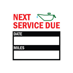 A white sticker displays "NEXT SERVICE DUE" in red text, with an illustration of an oil can and drip above the words, and two blank fields labeled "DATE" and "MILES" for recording service information.