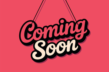 A stylized "Coming Soon" sign hangs against a vibrant pink background, symbolizing anticipation for an upcoming event or release.