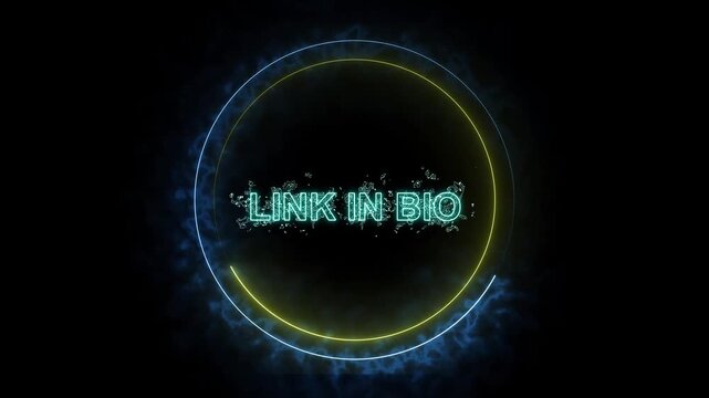 Cyan and Yellow Neon Circle with " LINK IN BIO" Text and Blue Smoke Effect link in bio animation. Interactive motion graphic of cyan and yellow neon circle with glowing “LINK IN BIO” text and smoky
