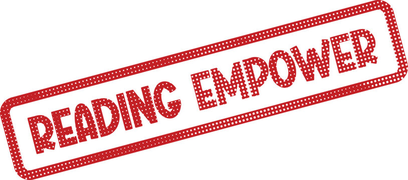 Empowering literacy and knowledge represented by a bold red rubber stamp message