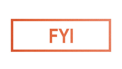 FYI, for your information