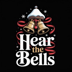 Christmas bells with Hear the Bells text and snowflakes