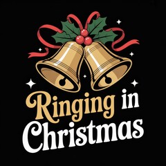 Christmas Bells with Holly and Ringing in Christmas Text